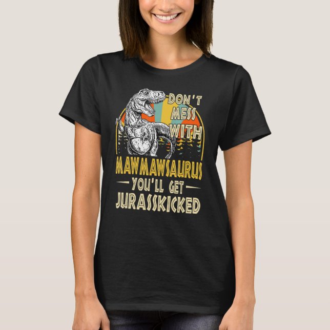 T-shirt Dont Mess Avec Mawmawsaurus Youll Obtenir Jurassic (Devant)