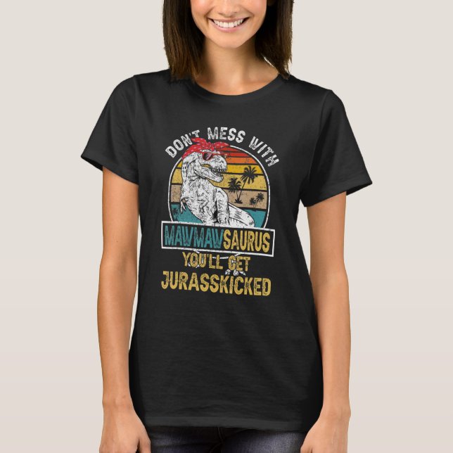 T-shirt Dont Mess Avec Mawmawsaurus Youll Obtenir Jurassic (Devant)