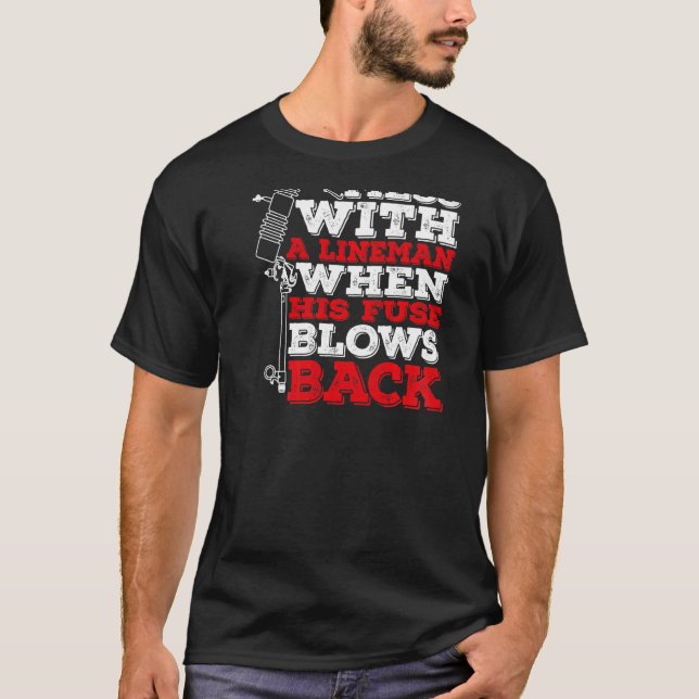 T-shirt Don't Mess With A Lineman When His (Devant)