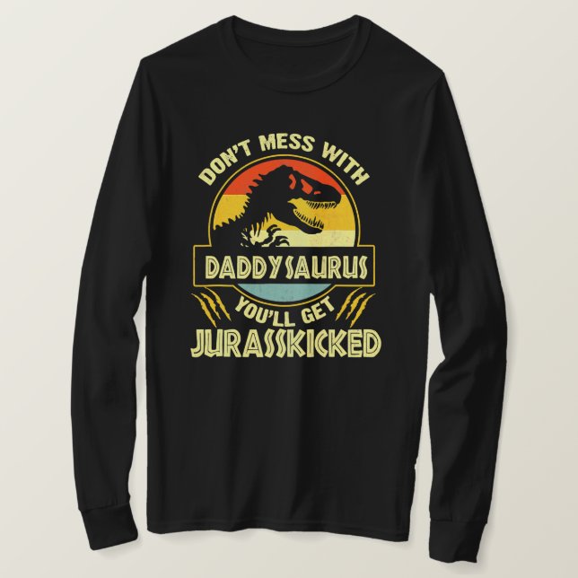T-shirt Don'T Mess With Daddysaurus You'Ll Get (Design devant)