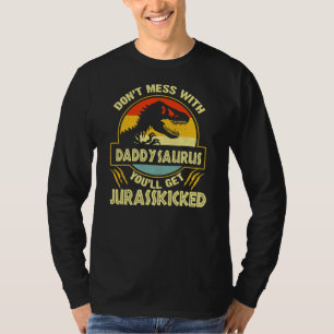 T-shirt Don'T Mess With Daddysaurus You'Ll Get