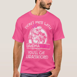 T-shirt Dont mess With Grandmasaurus Youll Get Jurasskicke