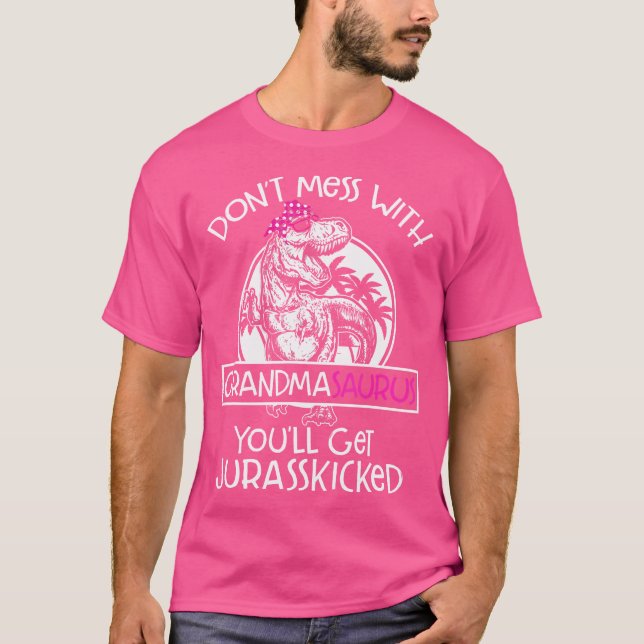 T-shirt Dont mess With Grandmasaurus Youll Get Jurasskicke (Devant)