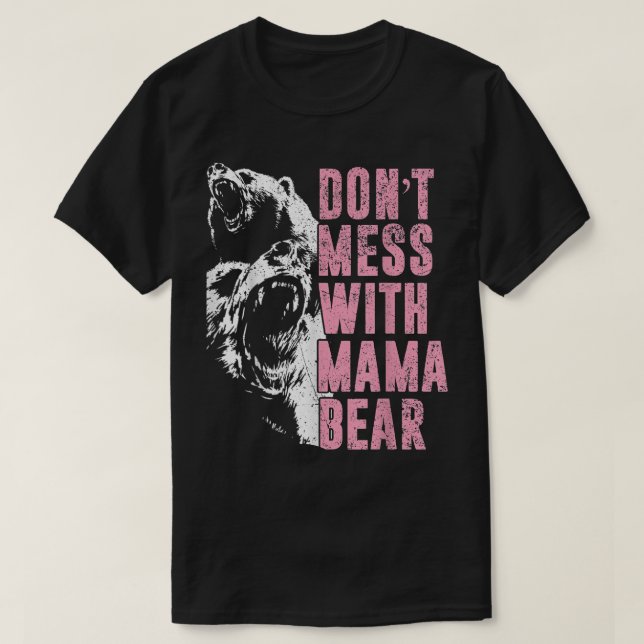 T-shirt Don't Mess With Mama Bear Funny Mama Bear  (Design devant)