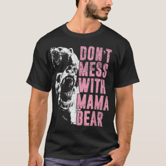 T-shirt Don't Mess With Mama Bear Funny Mama Bear