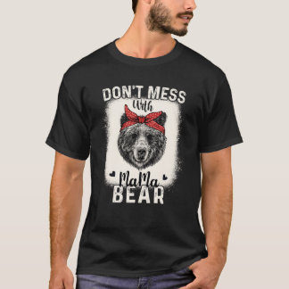 T-shirt Don't Mess with Mama Bear Funny Maman Bleached Mot