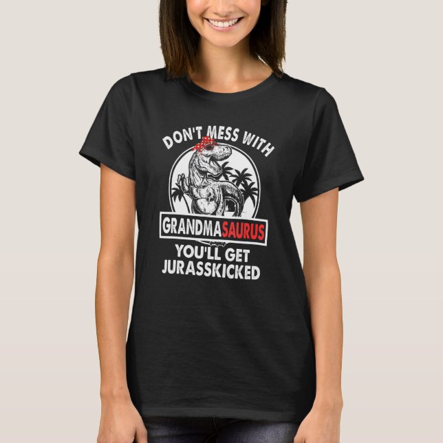 T-shirt Dont mess With Mamasaurus Youll Get Jurasskicked M (Devant)