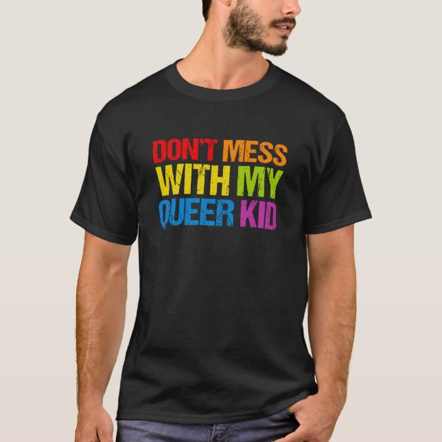T-shirt Don't Mess With My Queer Kid  1 (Devant)