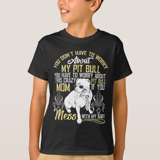 T-shirt Don't Mess With My Tbull Baby , Tbull Mom Shirt  (Devant)