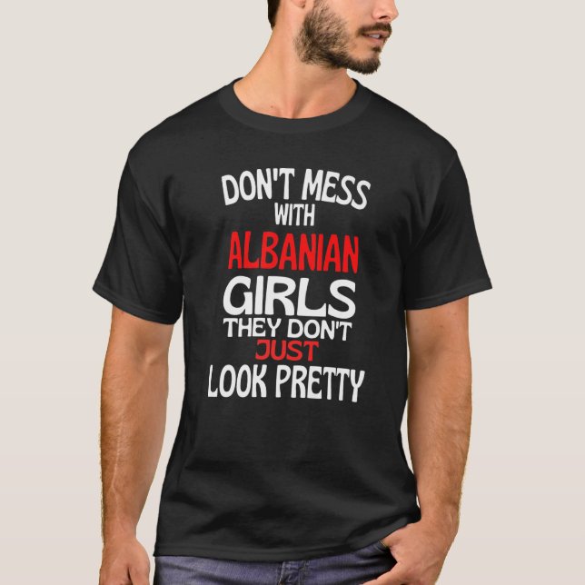 T-shirt Dont Mess With Pretty Albanian Girls  Albania Quot (Devant)