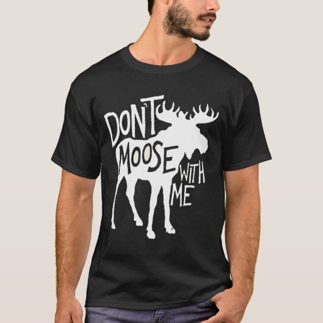 T-shirt Don't Moose With Me Tee Cute Moose Funny Design Mo (Devant)