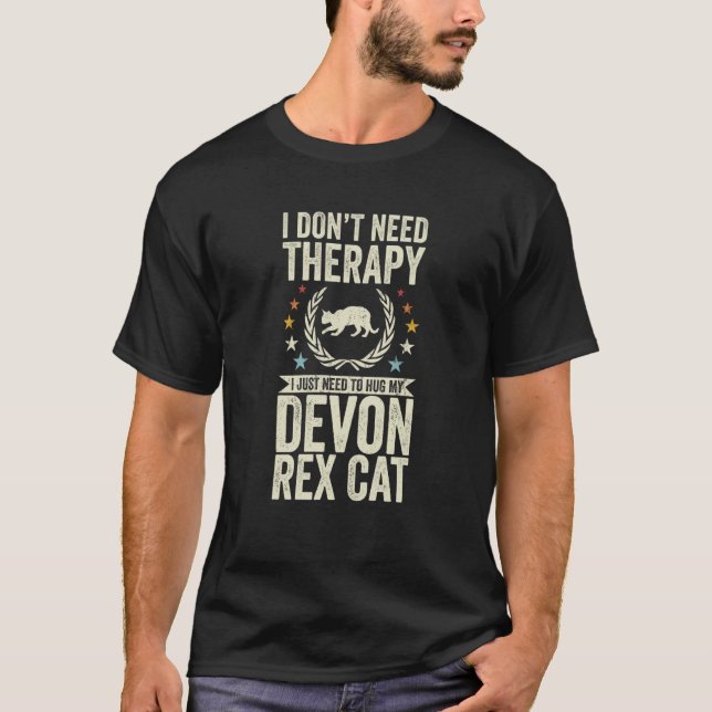 T-shirt Don't Need Therapy Just Hug My Devon Rex Cat (Devant)