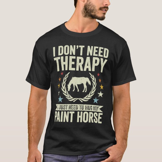 T-shirt Don't Need Therapy Just Hug My Horse Paint (Devant)
