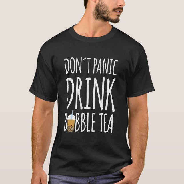 T-shirt Dont Panic Drink Bubble Tea Boba Tea (Devant)