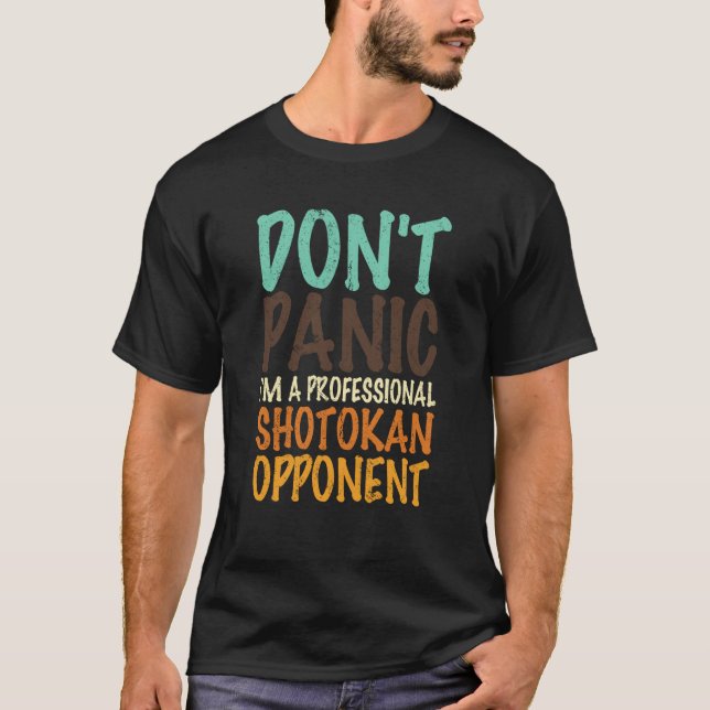 T-shirt Don't panic I'm a professional shotokan opponent q (Devant)