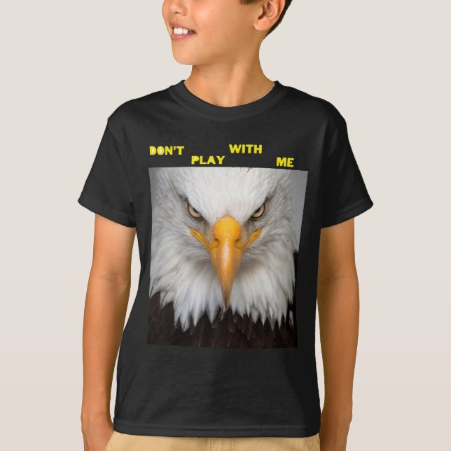 T-shirt Dont Play With Angry Eagle  (Devant)