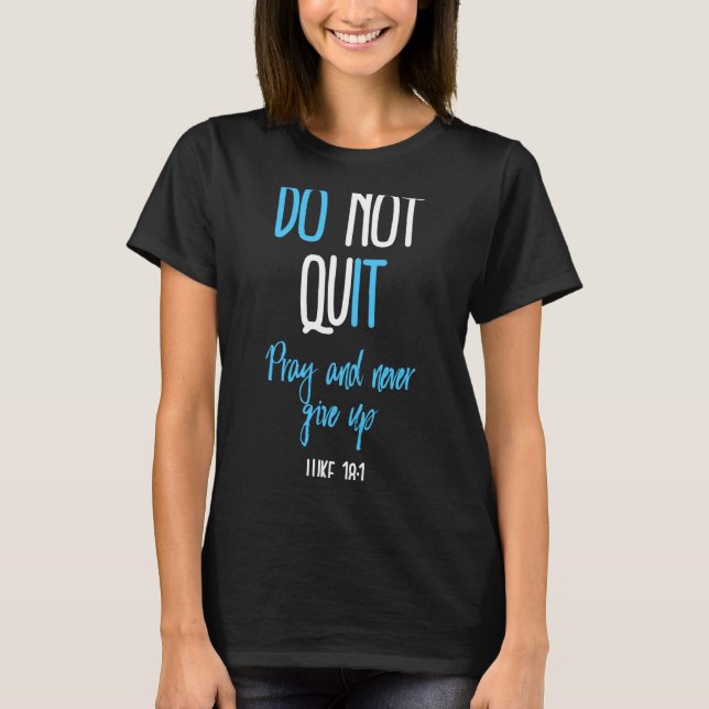 T-shirt Don't Quit Pray And Never Give Up Long Sleeve  (Devant)