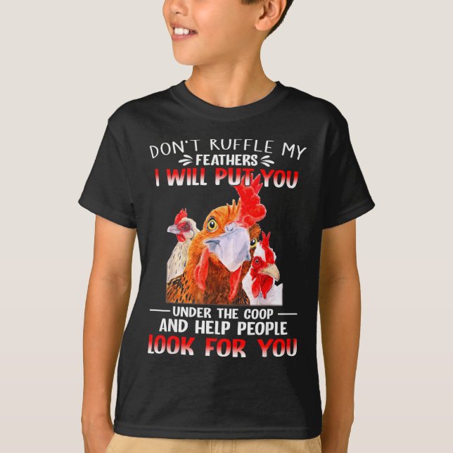 T-shirt Don't Ruffle My Feathers I Will Put You Under Coop (Devant)