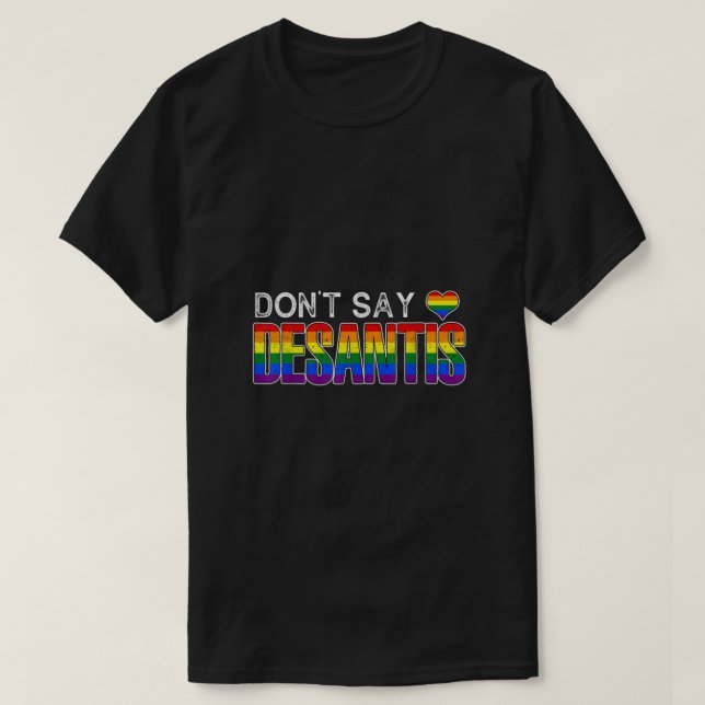 T-shirt Dont Say DeSantis anti liberal Florida say gay LGB (Design devant)