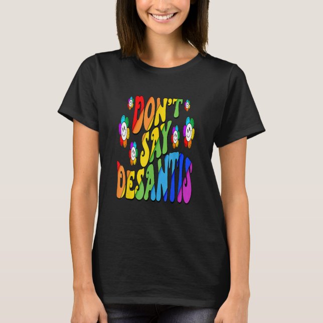 T-shirt Don't Say Desantis Florida Say Gay LGBTQ Pride Ant (Devant)