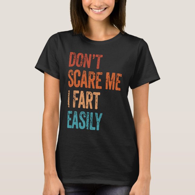 T-shirt Don't Scare Me I Fart Easily  Bathroom Adult Humor (Devant)