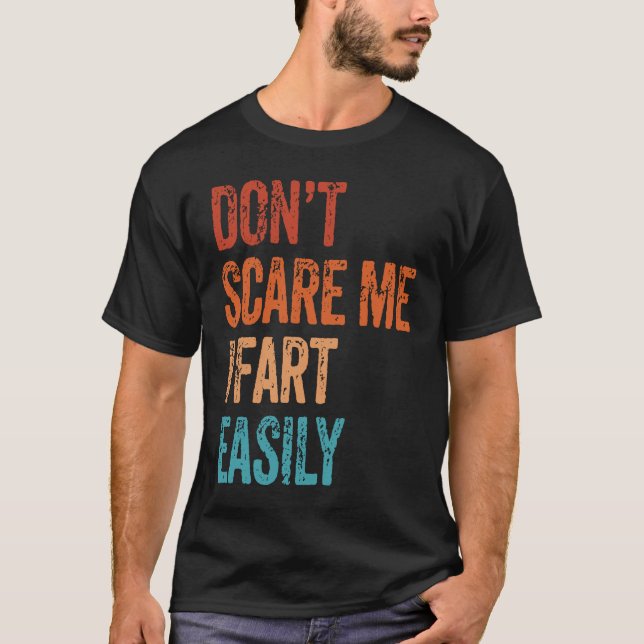 T-shirt Don't Scare Me I Fart Easily  Bathroom Adult Humor (Devant)