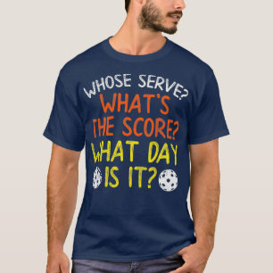 T-shirt Dont Serve Quel Jour De Score Drôle Pickleball Ba