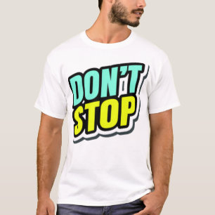 T-shirt Don't Stop