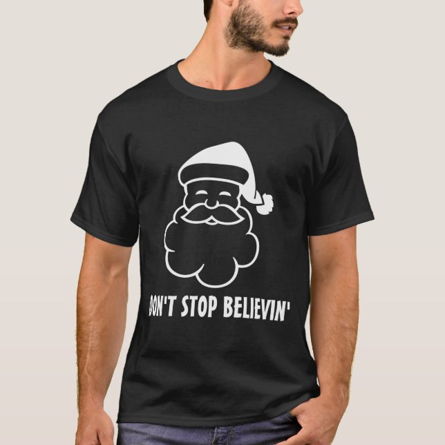 T-shirt Dont Stop Believin Funny Santa Claus  (Devant)