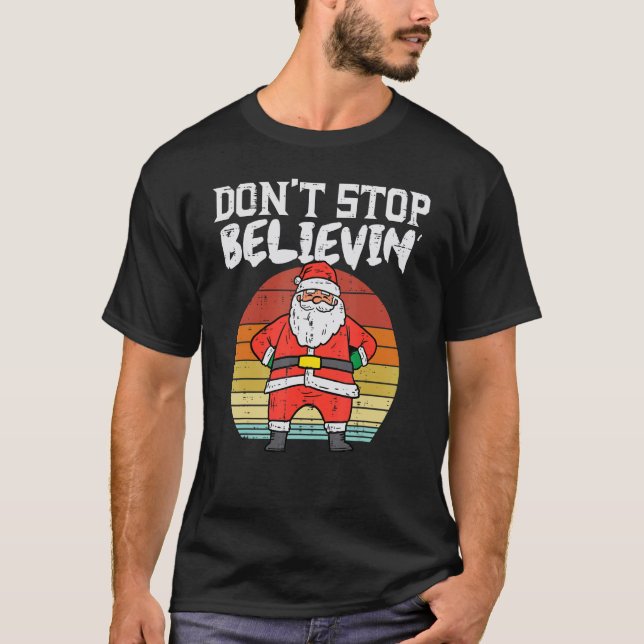 T-shirt Dont Stop Believin Santa Retro Christmas Xmas Men  (Devant)