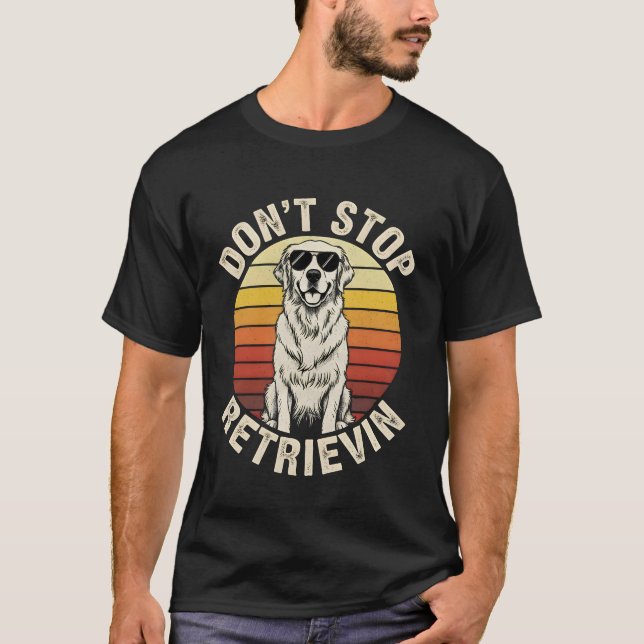 T-shirt Don't Stop Retrievin funny Golden Retriever Retro  (Devant)