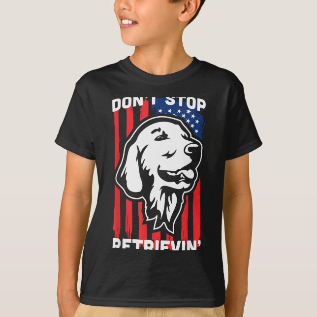 T-shirt Don't Stop Retrieving Shirt American Flag Golden R (Devant)