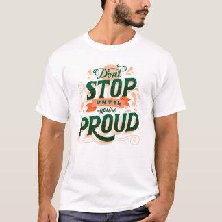 T-shirt "Don't Stop Until You're Proud" Graphic Tee
