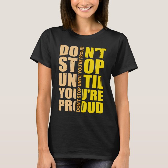 T-shirt Don't Stop Until You're Proud Motivational (Devant)