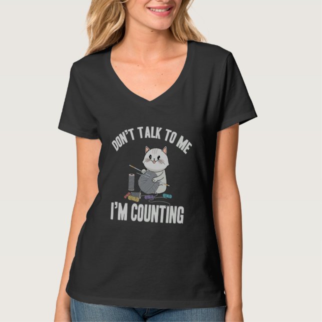 T-shirt Don't Talk To Me I'm Counting  Cat Crochet Knittin (Devant)
