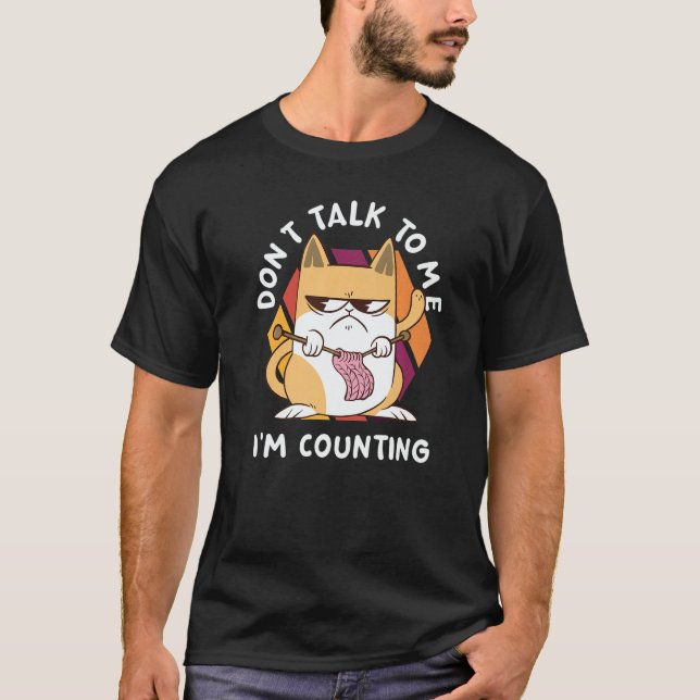T-shirt Don't Talk To Me I'm Counting  Cat Crochet Knittin (Devant)