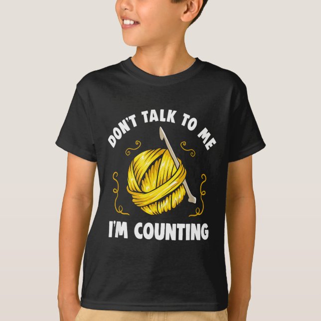 T-shirt Don't Talk To Me I'm Counting _ Funny Knitting Cro (Devant)