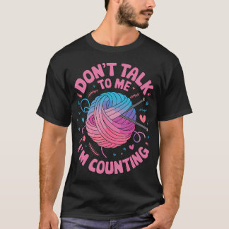 T-shirt Dont Talk To Me Im Counting Knitting Stitches Croc