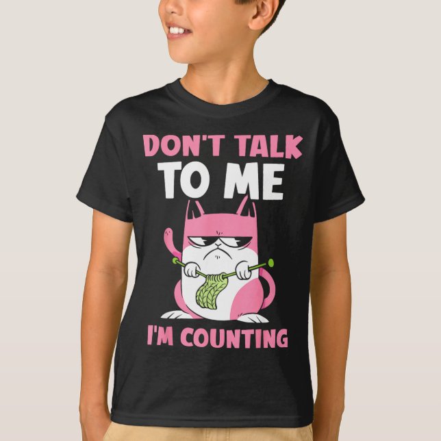 T-shirt Don't Talk To Me I'm Counting Knitting Yarn Knit K (Devant)