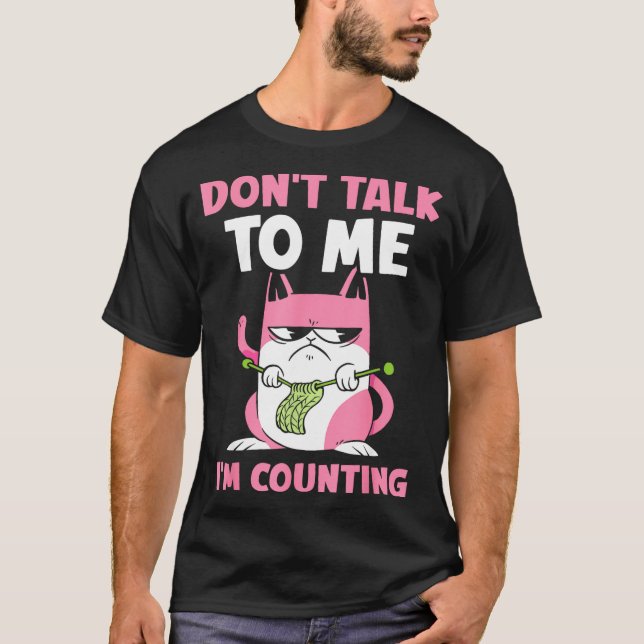 T-shirt Don't Talk To Me I'm Counting Knitting Yarn Knit K (Devant)