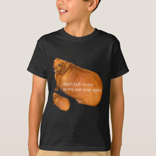 T-shirt Don't Talk To Me Or My Son Ever Again Funny Dachsh (Devant)