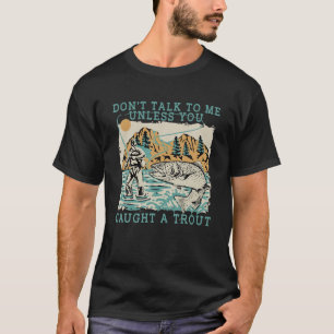 T-shirt Don't Talk To Me Unless
