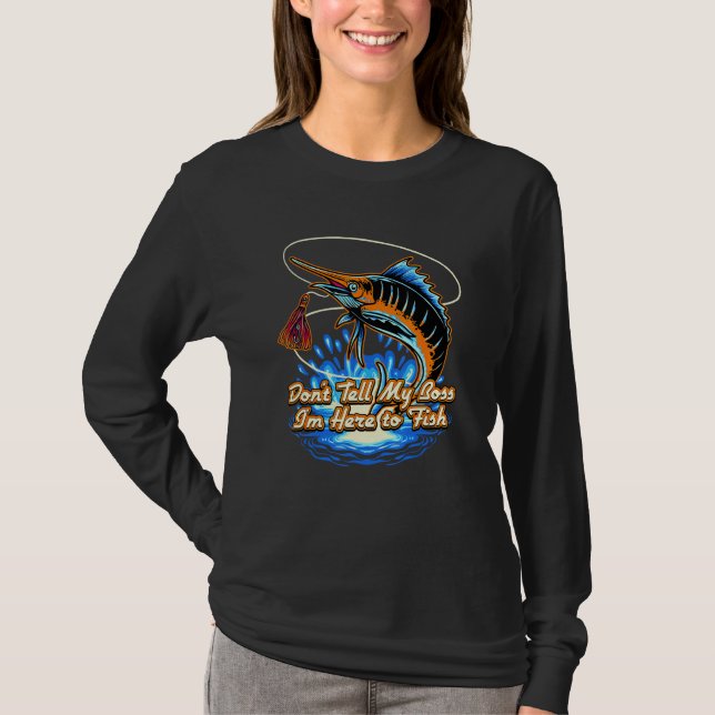 T-shirt Dont Tell My Boss Im Here  Fishing Humor Fisherman (Devant)