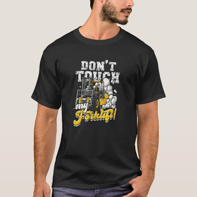 T-shirt Don't touch my forklift forklift truck (Devant)