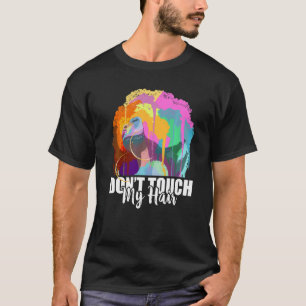 T-shirt Dont Touch My Hair Afro Art Black History Month Gi