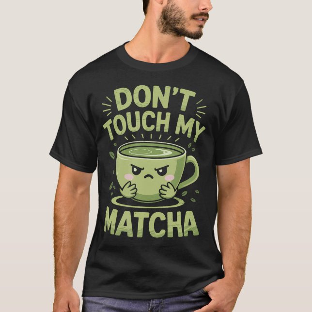 T-shirt Don'T Touch My Matcha Green Tea Matcha (Devant)