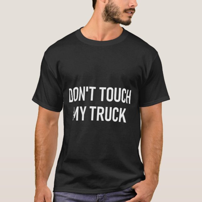 T-shirt Don't Touch My Truck, Funny, Jokes, Sarcastic Sayi (Devant)