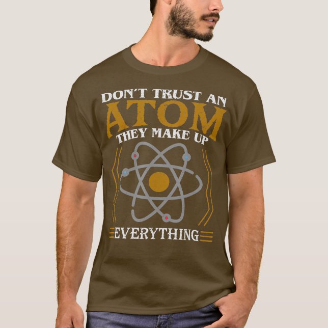 T-shirt Dont trust à Atom They Make Up Everything (Devant)