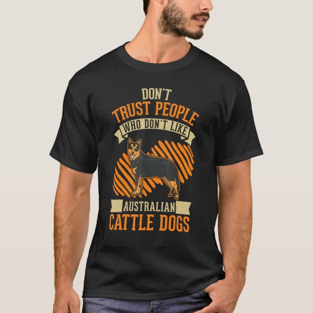 T-shirt Don't Trust people Who don't like Australian Cattl (Devant)