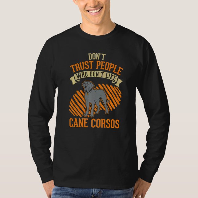 T-shirt Don't Trust people Who don't like Cane Corsos (Devant)